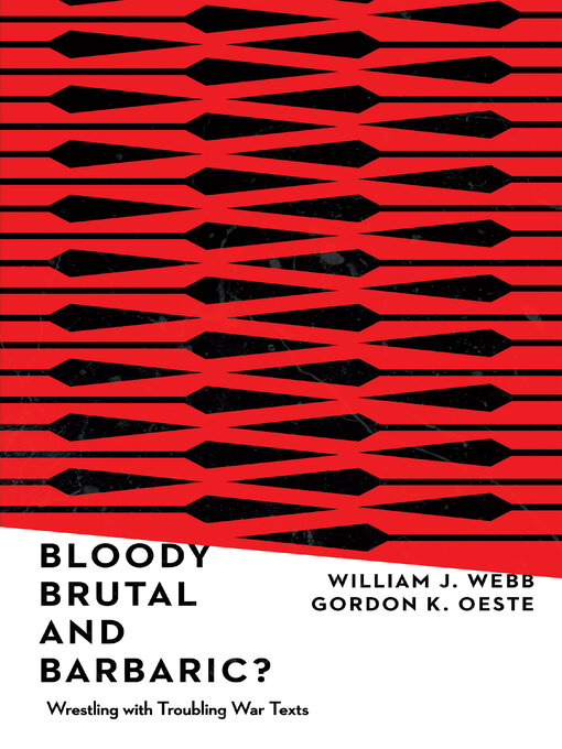 Title details for Bloody, Brutal, and Barbaric? by William J. Webb - Available